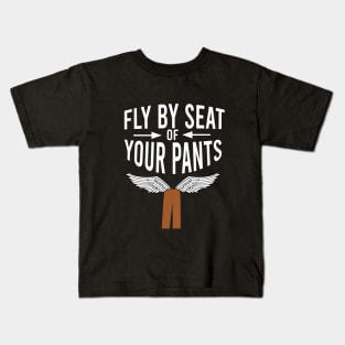 Fly by seat your pants Kids T-Shirt